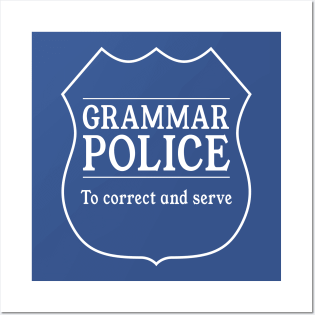 Grammar Police. To correct and serve Wall Art by Portals